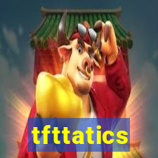 tfttatics