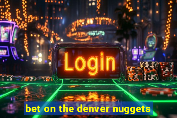 bet on the denver nuggets
