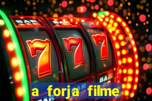a forja filme completo dublado topflix