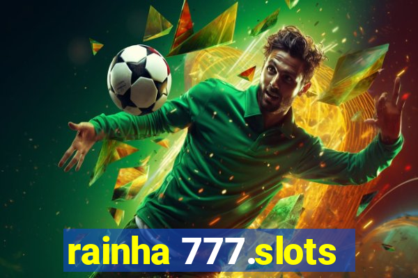 rainha 777.slots
