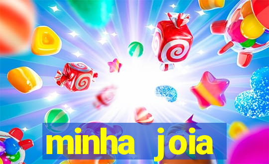 minha joia significado minha joia giria