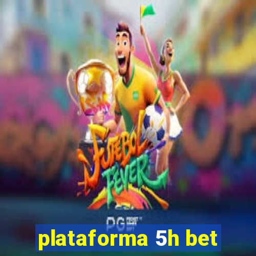 plataforma 5h bet