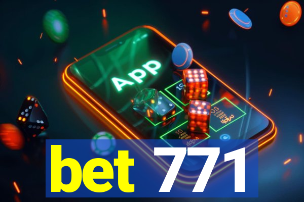 bet 771