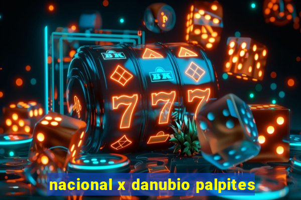 nacional x danubio palpites