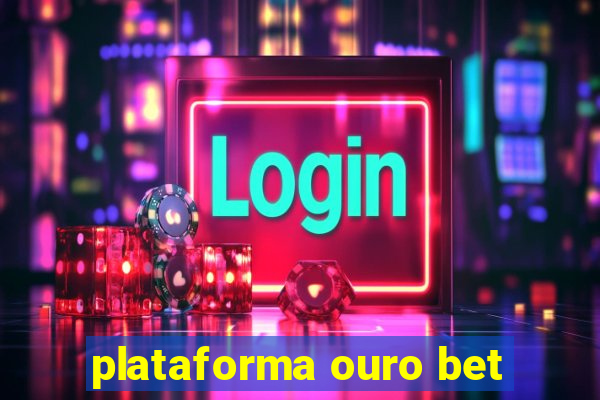 plataforma ouro bet