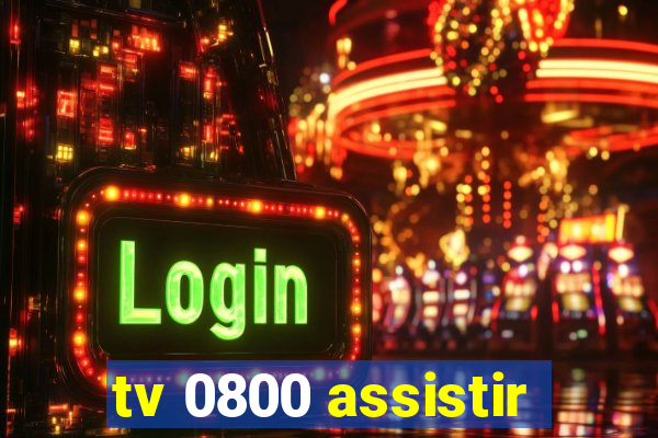 tv 0800 assistir