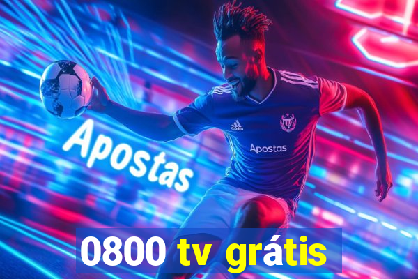 0800 tv grátis