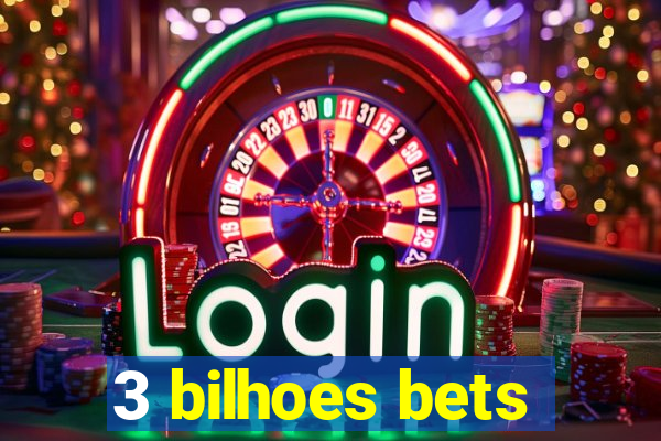 3 bilhoes bets