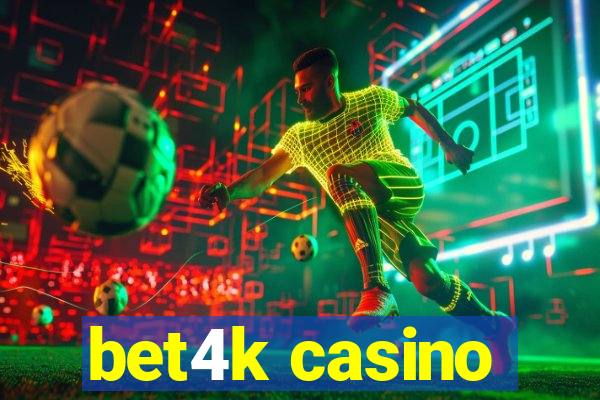 bet4k casino