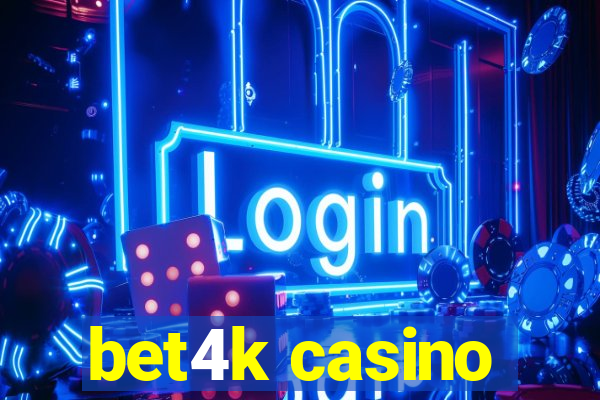 bet4k casino