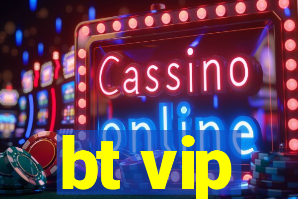 bt vip