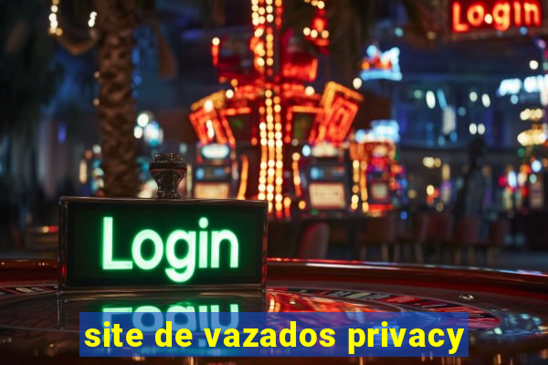 site de vazados privacy