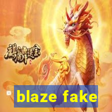 blaze fake