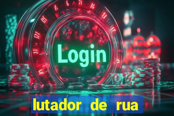 lutador de rua filme completo dublado mega filmes
