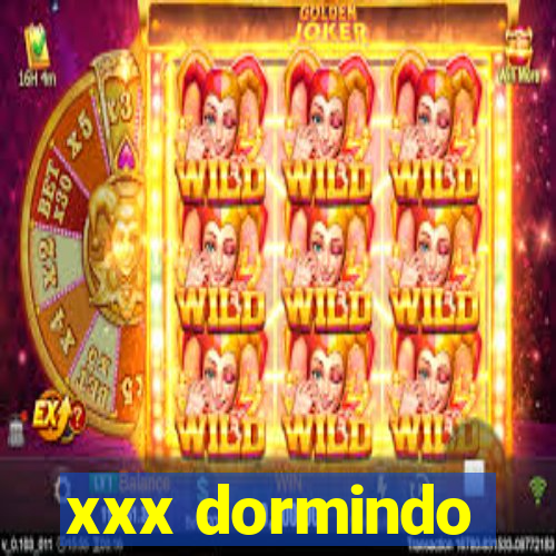 xxx dormindo