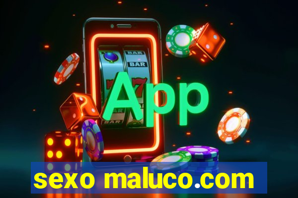 sexo maluco.com
