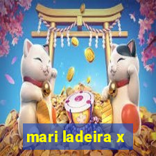 mari ladeira x