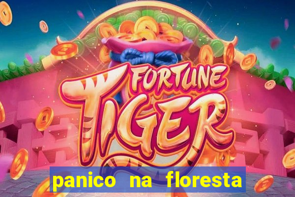 panico na floresta 4 filme completo dublado mega filmes