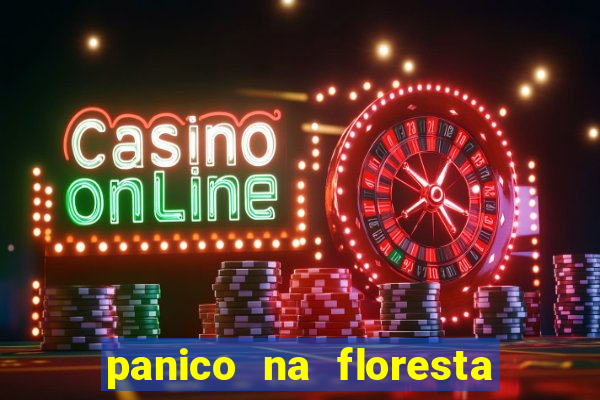 panico na floresta 4 filme completo dublado mega filmes