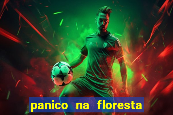 panico na floresta 4 filme completo dublado mega filmes