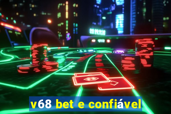v68 bet e confiável