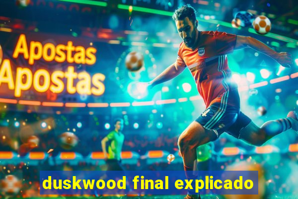 duskwood final explicado