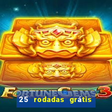 25 rodadas grátis no cadastro