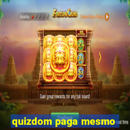 quizdom paga mesmo