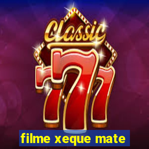 filme xeque mate