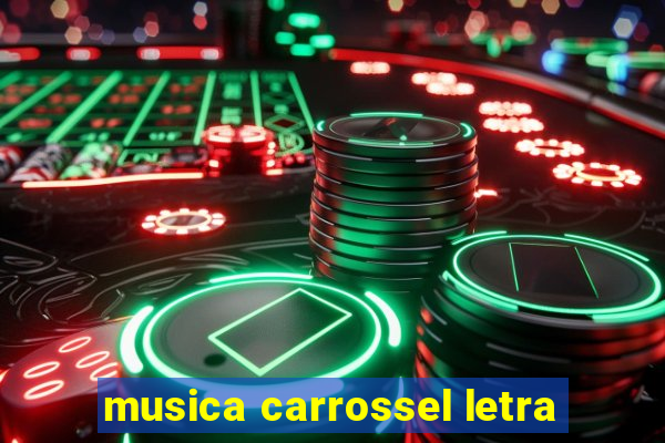 musica carrossel letra
