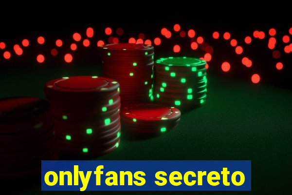 onlyfans secreto