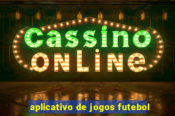 aplicativo de jogos futebol
