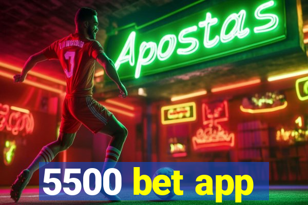 5500 bet app