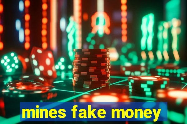 mines fake money