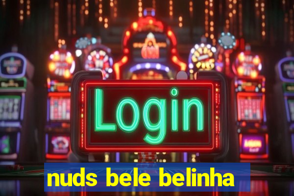 nuds bele belinha