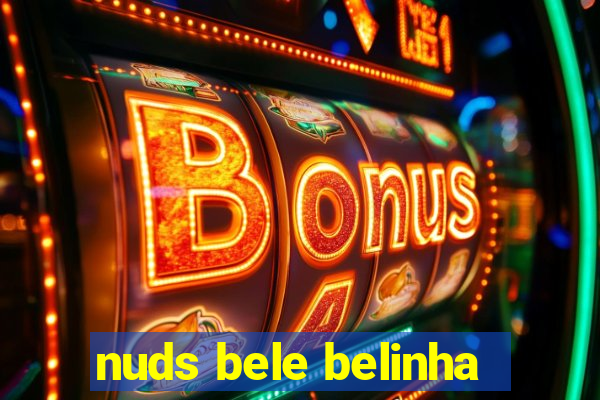nuds bele belinha