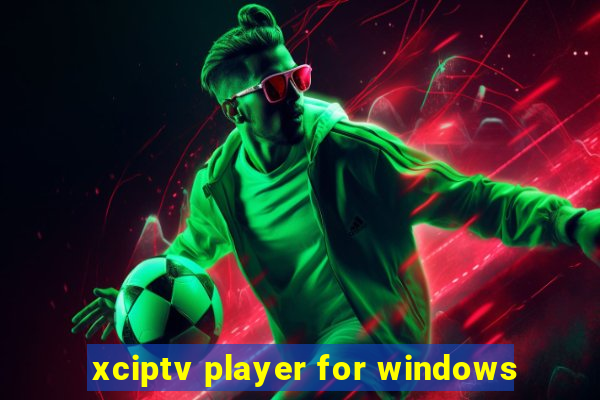 xciptv player for windows