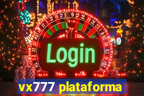 vx777 plataforma