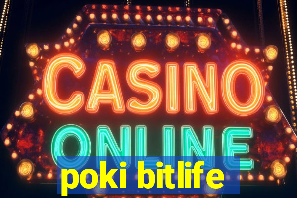 poki bitlife
