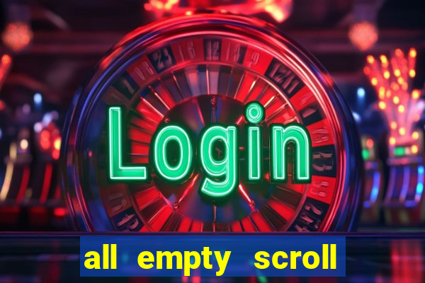 all empty scroll fear and hunger