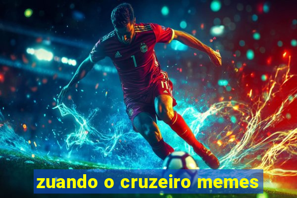zuando o cruzeiro memes