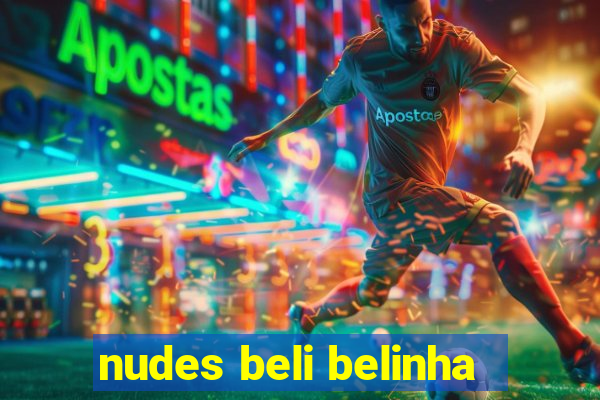 nudes beli belinha