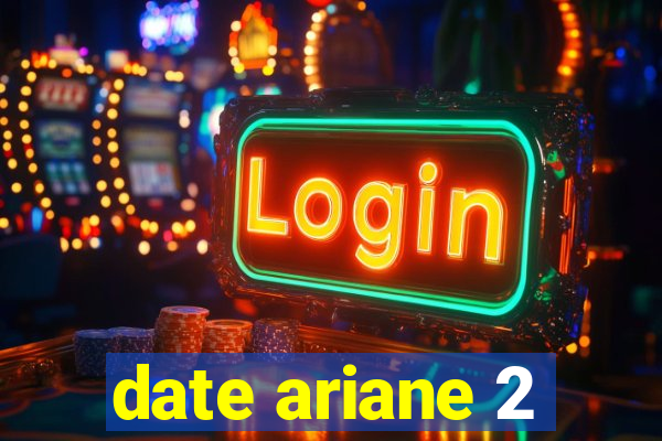 date ariane 2