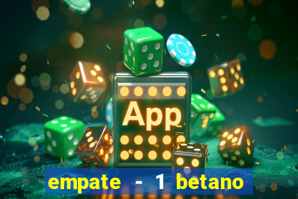 empate - 1 betano o que significa