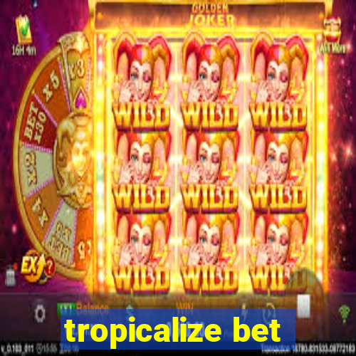 tropicalize bet