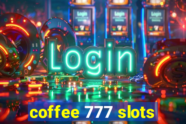 coffee 777 slots