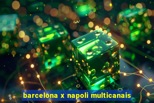barcelona x napoli multicanais