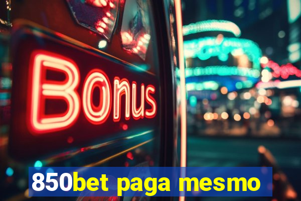 850bet paga mesmo