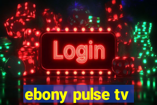 ebony pulse tv