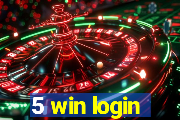 5 win login